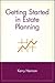 Getting Started in Estate Planning