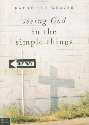 Seeing God in the simple things: Elive Digital Download Included