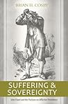 Suffering and Sovereignty: John Flavel and the Puritans on Afflictive Providence by Brian H. Cosby | A Christ‑Centered Guide to Divine Providence & ... to Suffering | Reformation Heritage Paperback