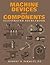 Machine Devices and Components Illustrated Sourcebook by Robert O. Parmley