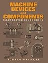 Machine Devices and Components Illustrated Sourcebook Machine Devices and Components Illustrated Sourcebook