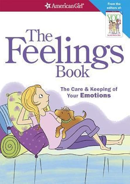 The Feelings Book: The Care and Keeping of Your Emotions (American Girl® Wellbeing)