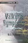 Valkyrie Symptoms by Ingrid  Paulson