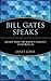 Bill Gates Speaks by Janet Lowe