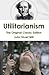 Utilitarianism - The Original Classic Edition by John Stuart Mill
