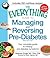 The Everything Guide to Managing and Reversing Pre-Diabetes: Your Complete Guide to Treating Pre-Diabetes Symptoms (Everything® Series)