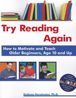 Try Reading Again: How to Motivate and Teach Older Beginners, Age 10 and Up