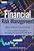 Financial Risk Management: A Practitioner's Guide to Managing Market and Credit Risk