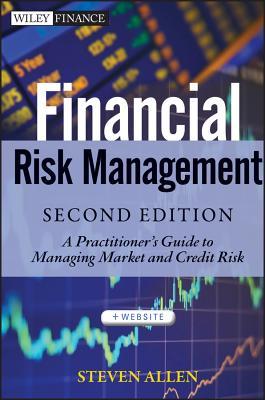 Financial Risk Management: A Practitioner's Guide to Managing Market and Credit Risk (Hardcover)