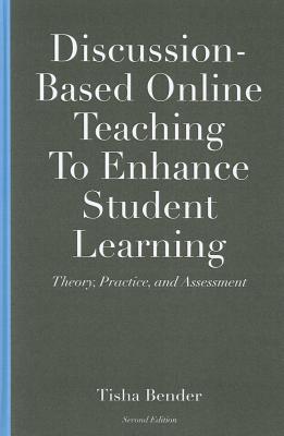Discussion-Based Online Teaching To Enhance Student Learning: Theory, Practice and Assessment