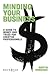 Minding Your Business: A Guide To Money And Taxes For Creative Professionals