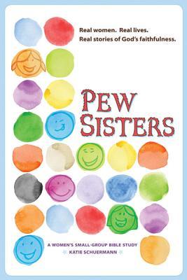 Pew Sisters: A Women's Small-group Bible Study (Paperback)