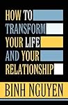 How to Transform Your Life and Your Relationship