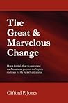 The Great & Marvelous Change by Clifford P. Jones