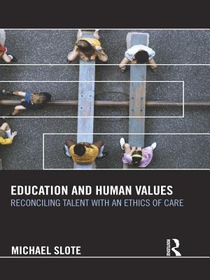 Education and Human Values: Reconciling Talent with an Ethics of Care