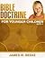 Bible Doctrine for Younger Children, Book A by James W. Beeke