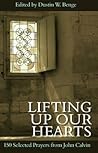 Lifting up Our Hearts by John Calvin Lifting up Our Hearts by John Calvin