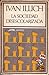 La sociedad desescolarizada by Ivan Illich