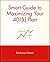 Smart Guide to Maximizing Your 401(k) Plan