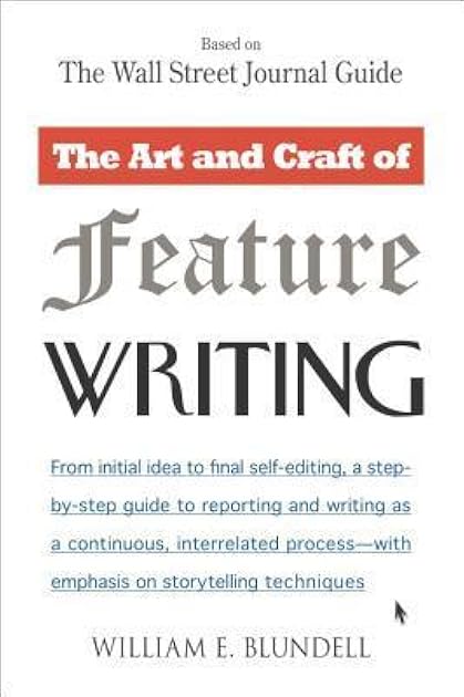 The Art and Craft of Feature Writing: Based on The Wall Street Journal Guide