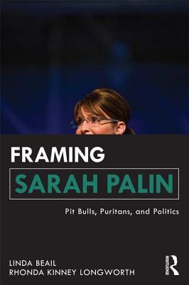Framing Sarah Palin: Pit Bulls, Puritans, and Politics
