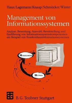 Management von Informationssystemen: Analyse, Bewertung, Auswahl, Bereitstellung und Einführung von Informationssystemkomponenten am Beispiel von ... (XLeitfäden der Informatik) (German Edition)