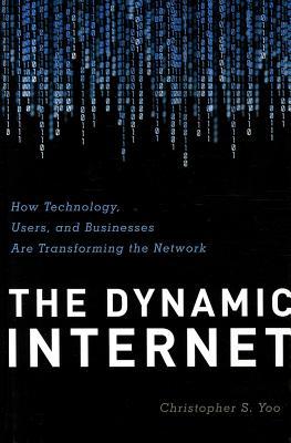 The Dynamic Internet: How Technology, Users, and Businesses are Changing the Network (Hardcover)