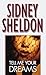 Tell Me Your Dreams by Sidney Sheldon Tell Me Your Dreams by Sidney Sheldon