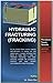 Hydraulic Fracturing (Fracking) - Procedures, Issues, and Benefits
