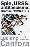 Spie, URSS, antifascismo. Gramsci 1926-1937