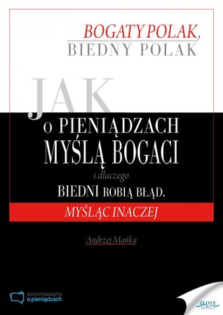 Jak o pieniądzach myślą bogaci i dlaczego biedni robią błąd, myśląc inaczej (Paperback)