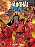 Shanghai Devil n. 17: A ferro e fuoco