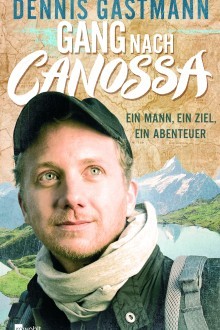 Gang nach Canossa - Ein Mann, ein Ziel, ein Abenteuer (Hardcover)