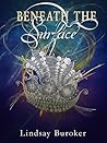 Beneath the Surface by Lindsay Buroker