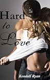 Hard to Love by Kendall Ryan
