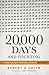20000 Days and Counting: The Crash Course for Mastering Your Life Right Now