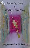 Secrets, Lies & Vodka Parties Secrets, Lies & Vodka Parties