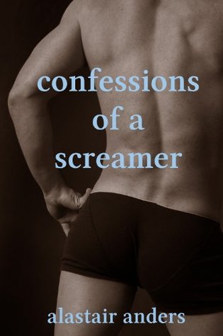 Confessions of a Screamer