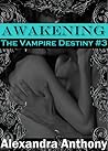 Awakening by Alexandra Anthony