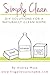 Simply Clean: DIY Solutions For A Naturally Clean Home