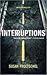 Interruptions by Susan Froetschel Interruptions by Susan Froetschel