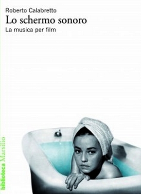 Lo schermo sonoro. La musica per film