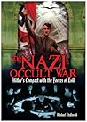 The Nazi Occult War: Hitler's Compact with the Forces of Evil The Nazi Occult War: Hitler's Compact with the Forces of Evil