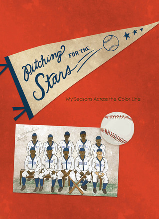 Pitching for the Stars: My Seasons Across the Color Line (Windword Books for Young Readers)