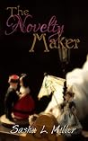 The Novelty Maker by Sasha L. Miller