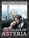The Palace of Asteria by Tanya Korval