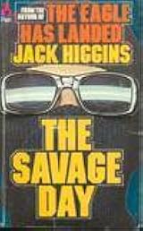 A Jack Higgins Quartet: The Last Place God ade, the Savage Day, a