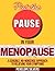 Put the PAUSE in Your Menop...