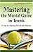 Mastering the Mental Game in Tennis by Jamie Andrews