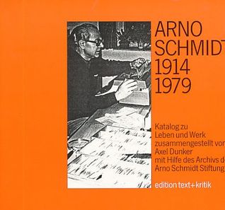 Arno Schmidt (1914 - 1979). Katalog zu Leben und Werk